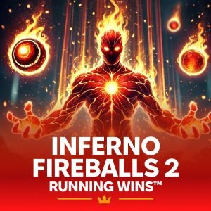 INFERNO FIREBALLS 2: RUNNING WINS™