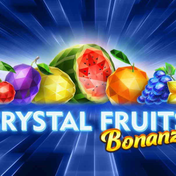 Crystal Fruits Bonanza