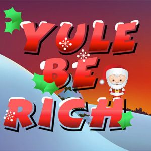 Yule be Rich