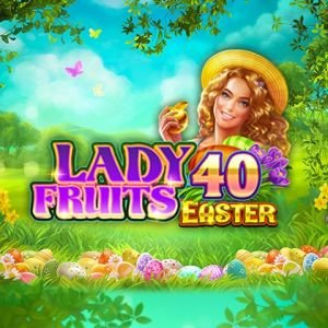Lady Fruits 40 Easter