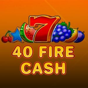 40 Fire Cash