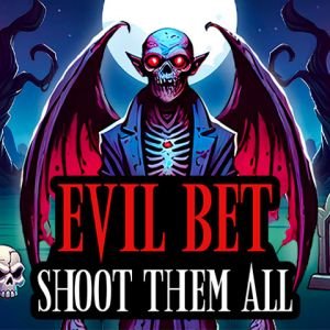Evil Bet: Shoot Them All
