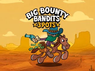 Big Bounty Bandits: 3 Pots