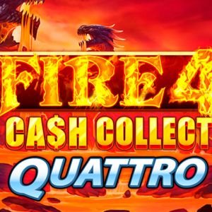 Fire 4 Cash Collect Quattro