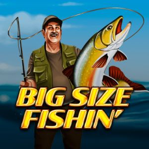 Big Size Fishin'