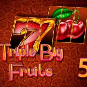 Triple Big Fruits 5